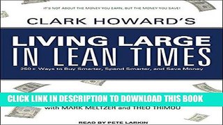 KINDLE Clark Howard s Living Large in Lean Times: 250+ Ways to Buy Smarter, Spend Smarter, and