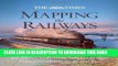 [READ] Kindle The Times Mapping the Railways: The Journey of Britain s Railways Through Maps from