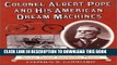 [READ] Kindle Colonel Albert Pope and His American Dream Machines: The Life and Times of a Bicycle