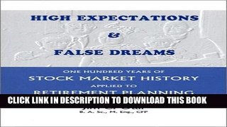 KINDLE High Expectations   False Dreams: One Hundred Years of Stock Market History Applied to