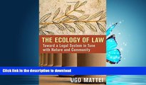 FAVORITE BOOK  The Ecology of Law: Toward a Legal System in Tune with Nature and Community  BOOK