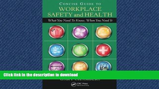 READ BOOK  Concise Guide to Workplace Safety and Health: What You Need to Know, When You Need It