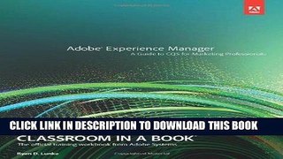 KINDLE Adobe Experience Manager: Classroom in a Book: A Guide to CQ5 for Marketing Professionals