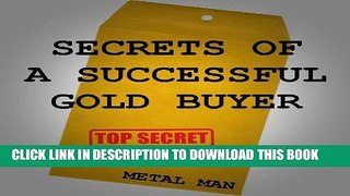 MOBI Secrets of a Successful Gold Buyer: How to Buy   Sell Gold   Silver Jewelry, Coins   Bullion