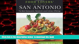 Best book  Food Lovers  Guide toÂ® San Antonio: The Best Restaurants, Markets   Local Culinary