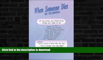 READ BOOK  When Someone Dies in Florida: All the Legal and Practical Things You Need to Do When