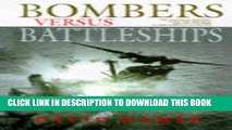 [READ] Mobi Bombers Versus Battleships: The Struggle Between Ships and Aircraft for the Control of