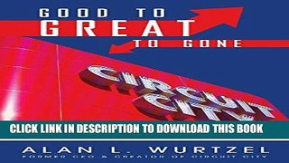 MOBI Good to Great to Gone: The 60 Year Rise and Fall of Circuit City PDF Online