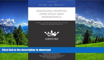 READ BOOK  Managing Disputes Over Wills and Inheritance: Leading Lawyers on Navigating Clients