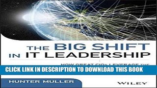 KINDLE The Big Shift in IT Leadership: How Great CIOs Leverage the Power of Technology for