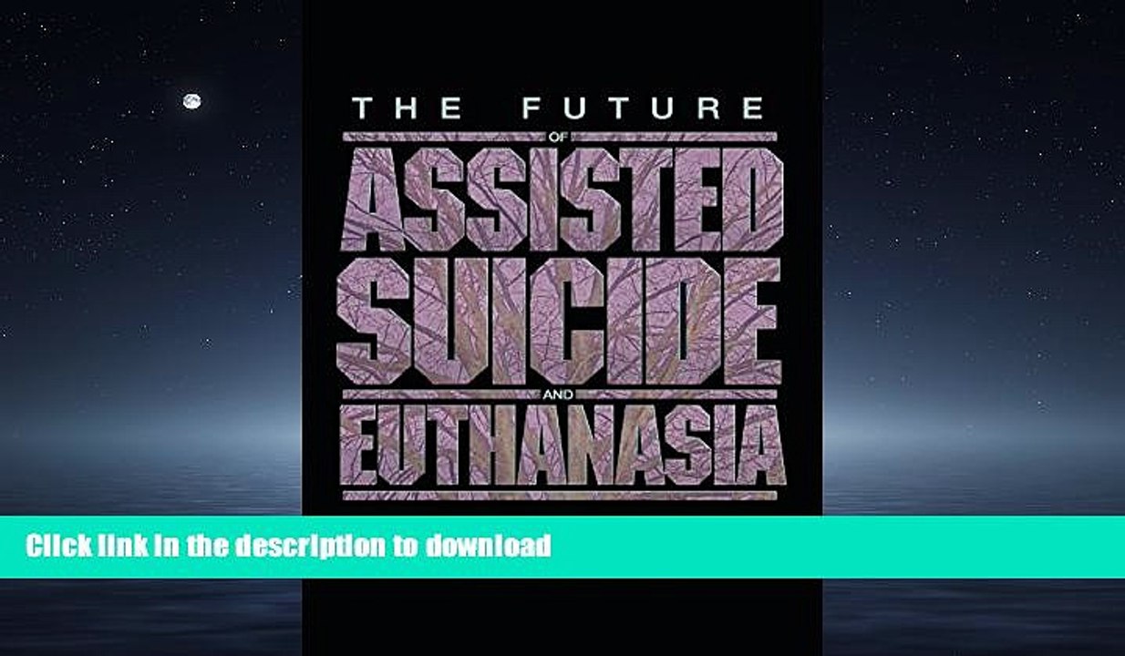FAVORITE BOOK  The Future of Assisted Suicide and Euthanasia (New Forum Books)  GET PDF