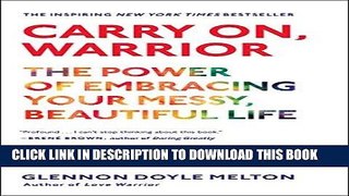 Books Carry On, Warrior: The Power of Embracing Your Messy, Beautiful Life Download Free