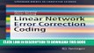[READ] Kindle Linear Network Error Correction Coding (SpringerBriefs in Computer Science)
