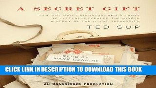 [PDF] A Secret Gift: How One Man s Kindness--and a Trove of Letters--Revealed the Hidden History