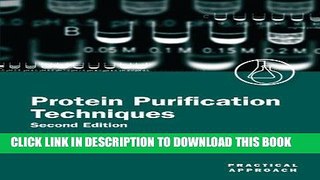 [PDF] Download Protein Purification Techniques: A Practical Approach (Practical Approach Series)