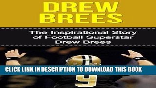 Books Drew Brees: The Inspirational Story of Football Superstar Drew Brees (Drew Brees