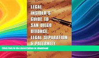 READ BOOK  Legal Insider s Guide to San Diego Divorce, Legal Separation,   Paternity FULL ONLINE