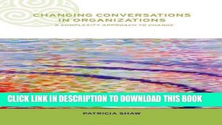MOBI Changing Conversations in Organizations: A Complexity Approach to Change (Complexity and
