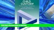 READ BOOK  Child Custody: Practice Standards, Ethical Issues, and Legal Safeguards for Mental
