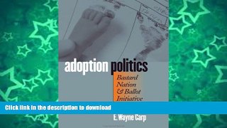 READ BOOK  Adoption Politics: Bastard Nation and Ballot Initiative 58  BOOK ONLINE