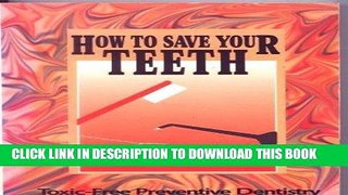[DOWNLOAD] EPUB How to Save Your Teeth: Toxic-Free Preventive Dentistry Audiobook Free