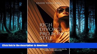 FAVORITE BOOK  RICH DIVORCE PRO BONO STYLE: What no one will dare tell you about saving big on