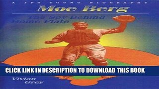 Best Seller Moe Berg: The Spy Behind Home Plate (JPS Young Biography Series) Download Free