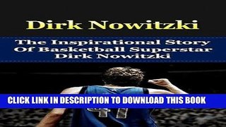 Best Seller Dirk Nowitzki: The Inspirational Story of Basketball Superstar Dirk Nowitzki (Dirk