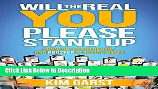 [PDF] Will the Real You Please Stand Up: Show Up, Be Authentic, and Prosper in Social Media