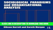 KINDLE Sociological Paradigms and Organisational Analysis: Elements of the Sociology of Corporate