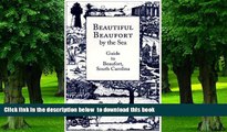 Read book  Beautiful Beaufort by the Sea: Guide to Beaufort, South Carolina BOOOK ONLINE