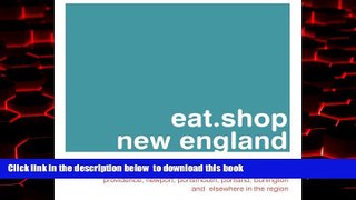 Best book  eat.shop new england: The Indispensable Guide to Inspired, Locally Owned Eating and