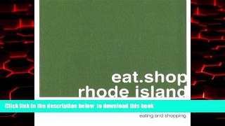 Best book  eat.shop rhode island: The Indispensible Guide to Stylishly Unique, Locally Owned