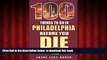 Read book  100 Things to Do in Philadelphia Before You Die (100 Things to Do Before You Die) READ
