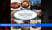 Best book  Philadelphia Chef s Table: Extraordinary Recipes From The City Of Brotherly Love BOOK