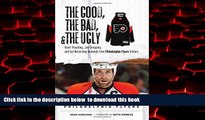 Read book  The Good, the Bad   the Ugly Philadelphia Flyers: Heart-pounding, Jaw-dropping, and