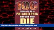 Best books  100 Things to Do in Philadelphia Before You Die (100 Things to Do Before You Die) READ