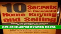 MOBI 10 SECRETS TO SUCCESSFUL HOME BUYING AND SELLING: USING YOUR HOUSING PSYCHOLOGY TO MAKE