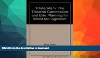 FAVORITE BOOK  Trilateralism: The Trilateral Commission and Elite Planning for World Management