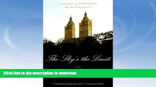READ BOOK  The Sky s the Limit: Passion and Property in Manhattan  GET PDF