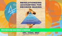 READ BOOK  Revolutionizing Accounting for Decision Making: Combining the Disciplines of Lean with