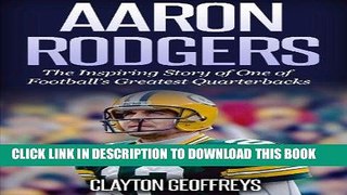 Best Seller Aaron Rodgers: The Inspiring Story of One of Football s Greatest Quarterbacks