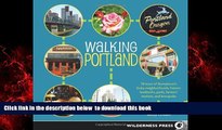 Best book  Walking Portland: 30 Tours of Stumptown s Funky Neighborhoods, Historic Landmarks, Park
