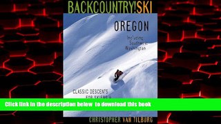 Best books  Backcountry Ski! Oregon: Classic Descents for Skiers   Snowboarders, Including