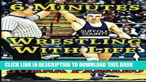Best Seller 6 Minutes Wrestling with Life: The Reward That You Seek, May Not Be the Reward That