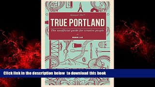 liberty books  True Portland: The Unofficial Guide for Creative People BOOK ONLINE