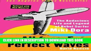Books All for a Few Perfect Waves: The Audacious Life and Legend of Rebel Surfer Miki Dora Read
