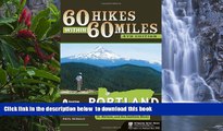 liberty books  60 Hikes Within 60 Miles: Portland: Including the Coast, Mount Hood, St. Helens,