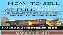 [PDF] How to Sell Your House at Full Price: Without Realtors, or Making Any Repairs, or Paying Any