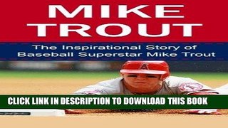 Best Seller Mike Trout: The Inspirational Story of Baseball Superstar Mike Trout (Mike Trout